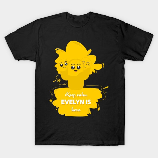 Keep calm, evelyn is here T-Shirt by Aloenalone